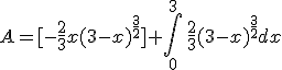 A=%5B-\frac{2}{3}x(3-x)^{\frac{3}{2}}%5D+\int_{0}^{3}\,\frac{2}{3}(3-x)^{\frac{3}{2}}dx
